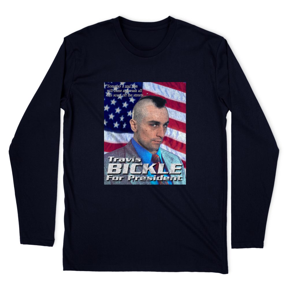 TRAVIS BICKLE FOR PRESIDENT LONG SLEEVE T-SHIRT