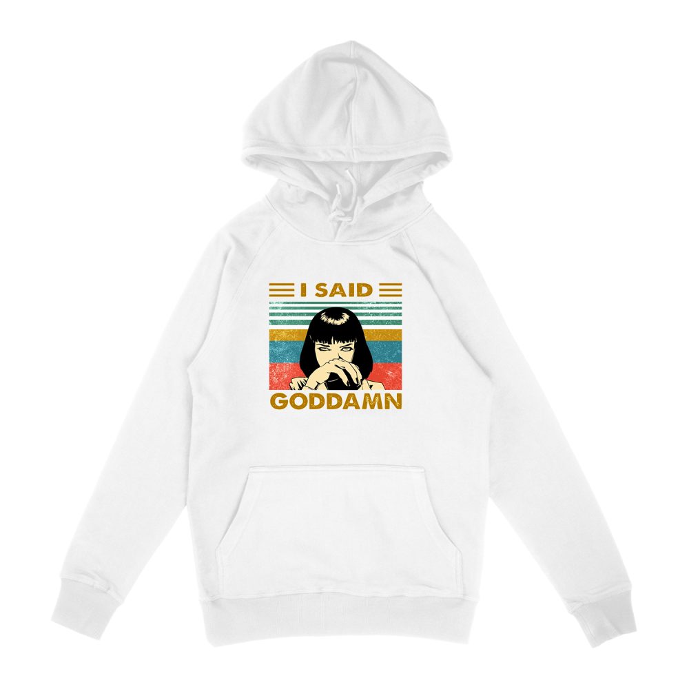 I SAID GODDAMN MIA HOODIE