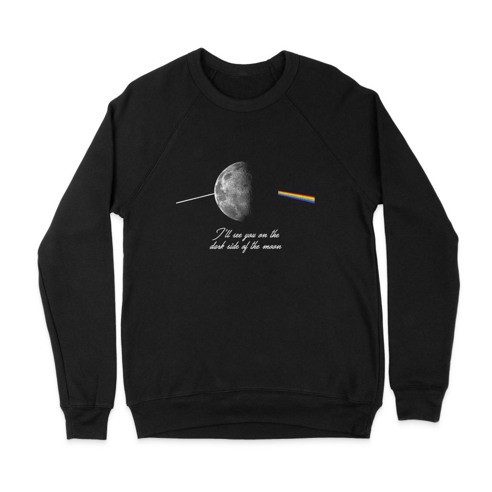 I'LL SEE YOU ON THE DARK SIDE OF THE MOON SWEATSHIRT